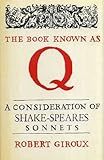 The book known as Q : a consideration of Shakespeare's sonnets