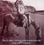 The Plains Indian Photographs of Edward S. Curtis