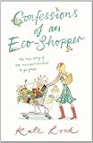 Confessions of an eco-shopper : the true story of one woman's mission to go green