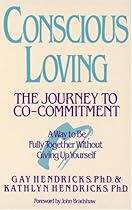 Conscious Loving: The Journey to Co-Commitment