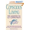 Conscious Loving: The Journey to Co-Committment