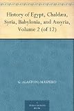 History of Egypt, Chaldæa, Syria, Babylonia, and Assyria, Volume 2 (of 12)