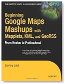 Beginning Google Maps Mashups with Mapplets, KML, and GeoRSS: From Novice to Professional (Expert's Voice in Web Development)