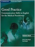 Good Practice Student s Book: Communication Skills in English for the Medical Practitioner (Cambridge Exams Publishing)