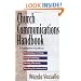 Church Communications Handbook: A Complete Guide to Developing a Strategy, Using Technology, Writing Effectively, and Reaching the Unchurched