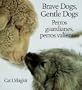 Brave Dogs, Gentle Dogs/Perros Guardianes, Perros Valientes: How They Guard Sheep/Como Pastorean Las Ovejas