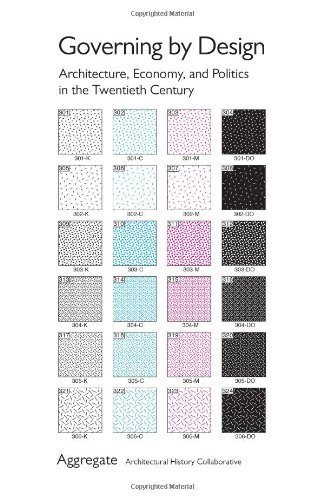 Governing by Design: Architecture, Economy and Politics in the Twentieth Century (Culture Politics & the Built Environment) by Aggregate Architectural History Collaborative (2012-04-15)