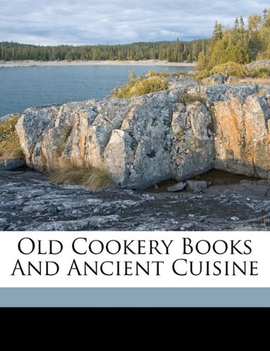 Old Cookery Books And Ancient Cuisine