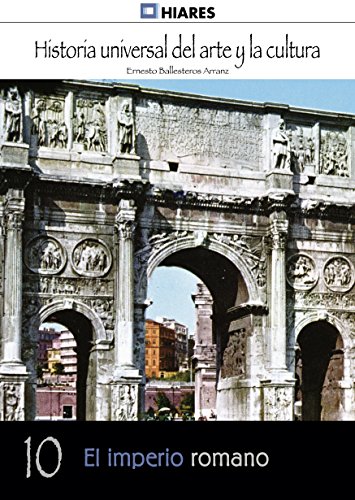 El imperio romano (Historia Universal del Arte y la Cultura nº 10) (Spanish Edition)