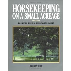 Horsekeeping on a Small Acreage: Facilities Design and Management