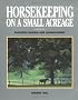 Horsekeeping on a Small Acreage: Facilities, Design and Management