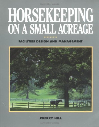 Horsekeeping on a Small Acreage: Facilities Design and Management