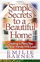 Simple Secrets to a Beautiful Home: Creating a Place You and Your Family Will Love