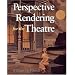 Perspective Rendering for the Theatre