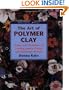 The Art of Polymer Clay: Designs and Techniques for Making Jewelry, Pottery, and Decorative Artwork