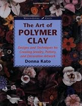Art of Polymer Clay: Designs and Techniques for Making Jewelry, Pottery and Decorative Artwork