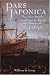 Pars Japonica: The First Dutch Expedition to Reach the Shores of Japan . . . Brought by the English Pilot Will Adams, Hero of Shogun