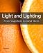 Light and Lighting: From Snapshots to Great Shots