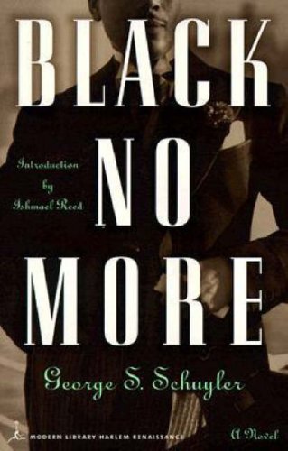 Black No More: Being an Account of the Strange and Wonderful Workings of Science in the Land of the Free (Modern Library)
