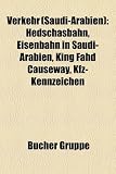 Verkehr (Saudi-Arabien): Hedschasbahn, Eisenbahn in Saudi-Arabien, King Fahd Causeway, Kfz-Kennzeichen - 
