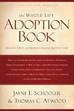 The Whole Life Adoption Book: Realistic Advice for Building a Healthy Adoptive Family [Paperback]