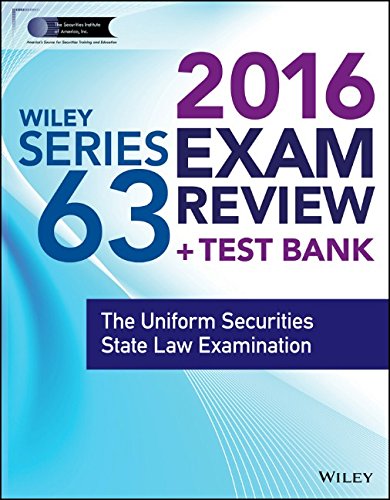 Wiley Series 63 Exam Review 2016 + Test Bank: The Uniform Securities Examination (Wiley FINRA)