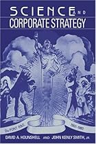 Science and Corporate Strategy: Du Pont R and D, 1902-1980 (Studies in Economic History and Policy: USA in the Twentieth Century)