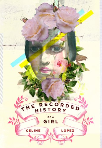 The Recorded History of a Girl, by Celine Lopez