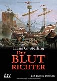 Der Blutrichter: Ein Hanse-Roman - Hans G. Stelling