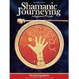 Shamanic Journeying: A Beginner's Guide