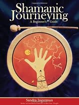 Shamanic Journeying: A Beginner's Guide