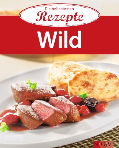 Wild: Die beliebtesten Rezepte (German Edition)