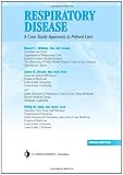 Respiratory Disease: A Case Study Approach to Patient Care