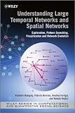 Understanding Large Temporal Networks and Spatial Networks: Exploration, Pattern Searching, Visualization and Network Evol...