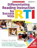 Differentiating Reading Instruction for Success With RTI: A Day-to-Day Management Guide With Interactive Tools, Targeted Lessons, and Tiered ... Word Recognition, Fluency, and Comprehension