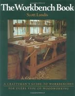 The Workbench Book: A Craftsman's Guide to Workbenches for Every Type of Woodworking (Craftsman's Guide to)