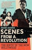 Scenes From A Revolution: The Birth of the New Hollywood