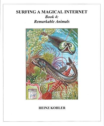 Remarkable Animals (SURFING A MAGICAL INTERNET Book 4), by Heinz Kohler