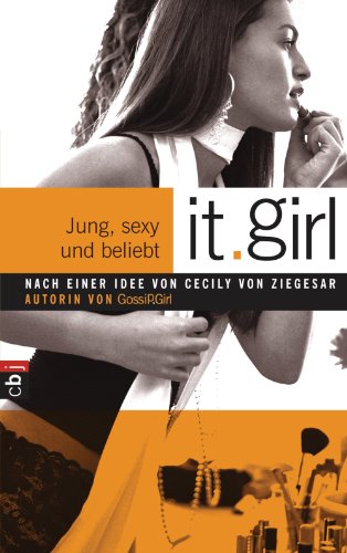 It Girl - Jung, sexy und beliebt (Die It Girl-Serie 1) (German Edition)