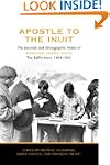 Apostle to the Inuit: The Journals an...