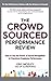 The Crowdsourced Performance Review: How to Use the Power of Social Recognition to Transform Employee Performance