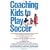 Coaching Kids to Play Soccer (Fireside Books (Fireside))