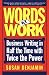 Words At Work: Business Writing In Half The Time With Twice The Power