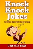 Knock Knock Jokes: The Funniest Knock Knock Jokes In The World (Knock Knock Jokes, Jokes, Knock Knock Joke Book) (Volume 1)
