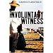 Involuntary Witness