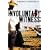 Involuntary Witness