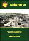 Whitehaven : the railways and waggonways of a unique Cumberland port