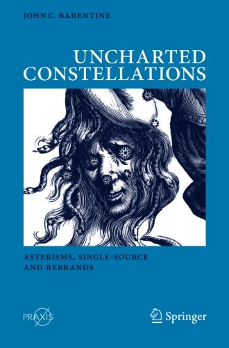 Uncharted Constellations: Asterisms, Single-Source and Rebrands (Springer Praxis Books)