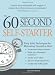 The 60 Second Self-starter: Sixty Solid Techniques for Motivating Yourself at Work