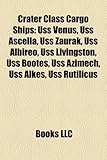 Crater Class Cargo Ships: USS Venus, USS Ascella, USS Zaurak, USS Albireo, USS Livingston, USS Bootes, USS Azimech, USS Alkes, USS Rutilicus-